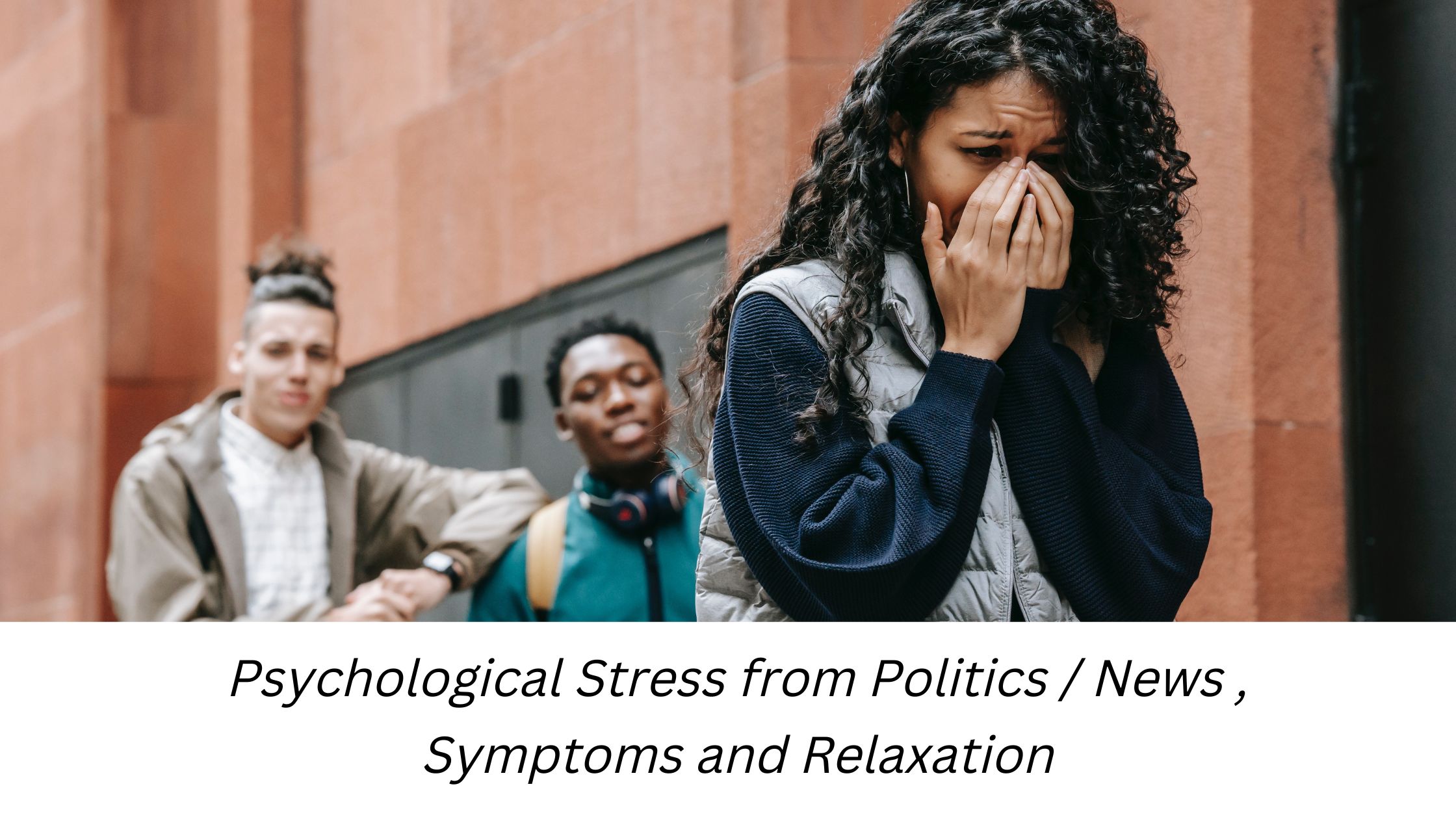 Psychological Stress from Politics / News , Symptoms and Relaxation